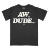 Adam Copeland - Aw, Dude... T-Shirt