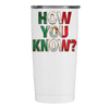 Andrade El Idolo - How You Know - 20oz Stainless Steel Travel Tumbler