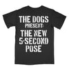 The Dogs - The New 5-Second Pose T-Shirt