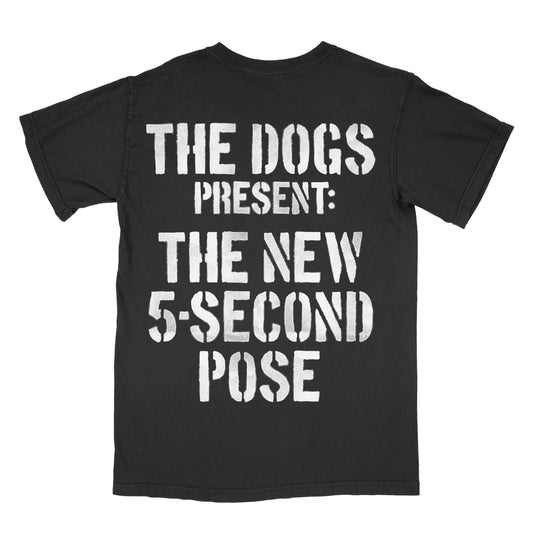 The Dogs - The New 5-Second Pose T-Shirt